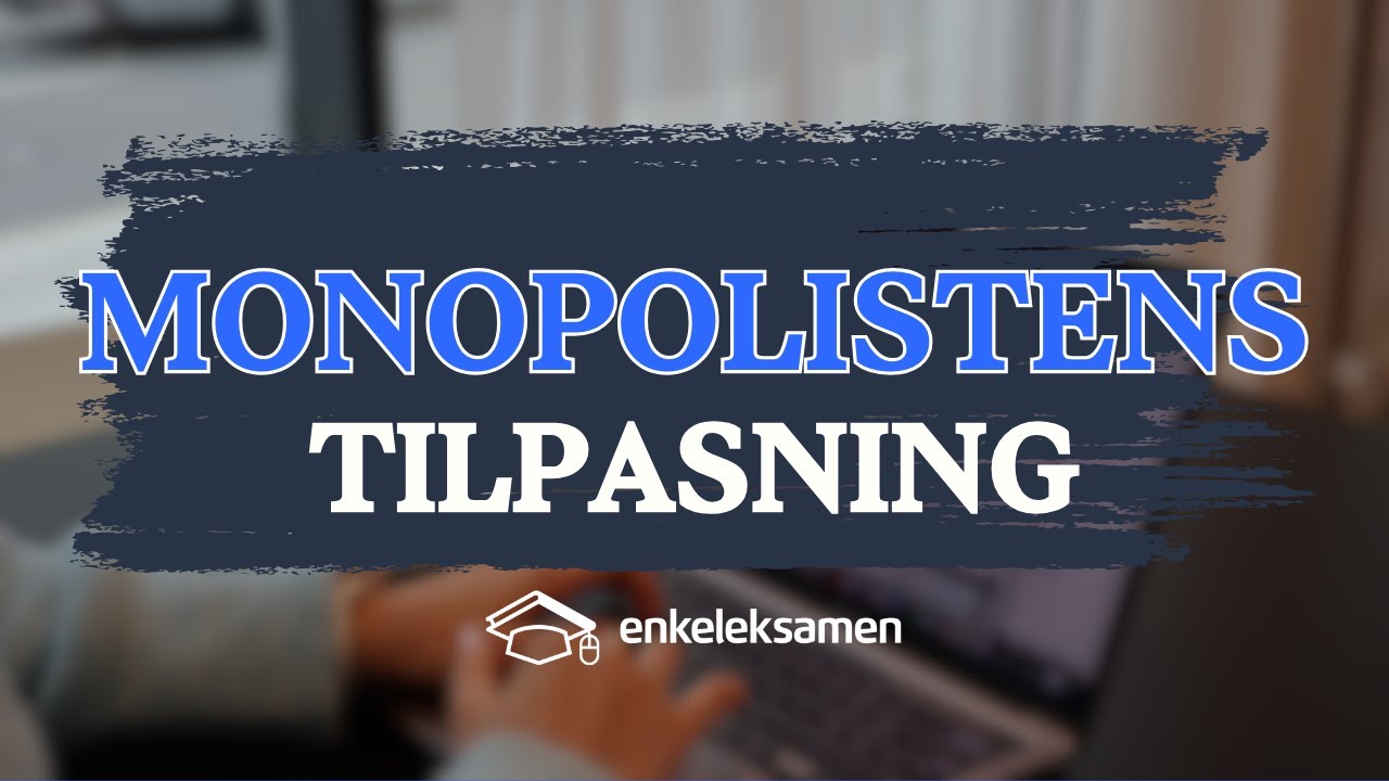Monopolistens tilpasning &ndash; EnkelEksamen