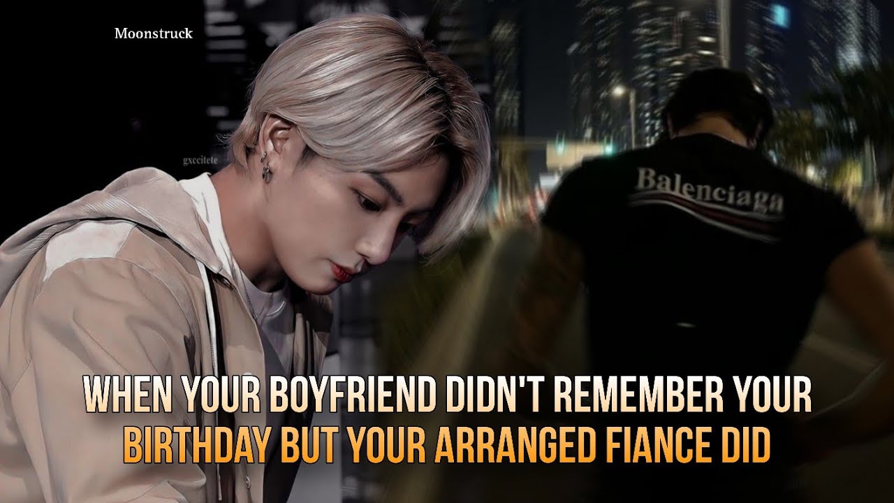 Oneshot - When your boyfriend didn't remember your birthday but your arranged fiance did - Jungkook