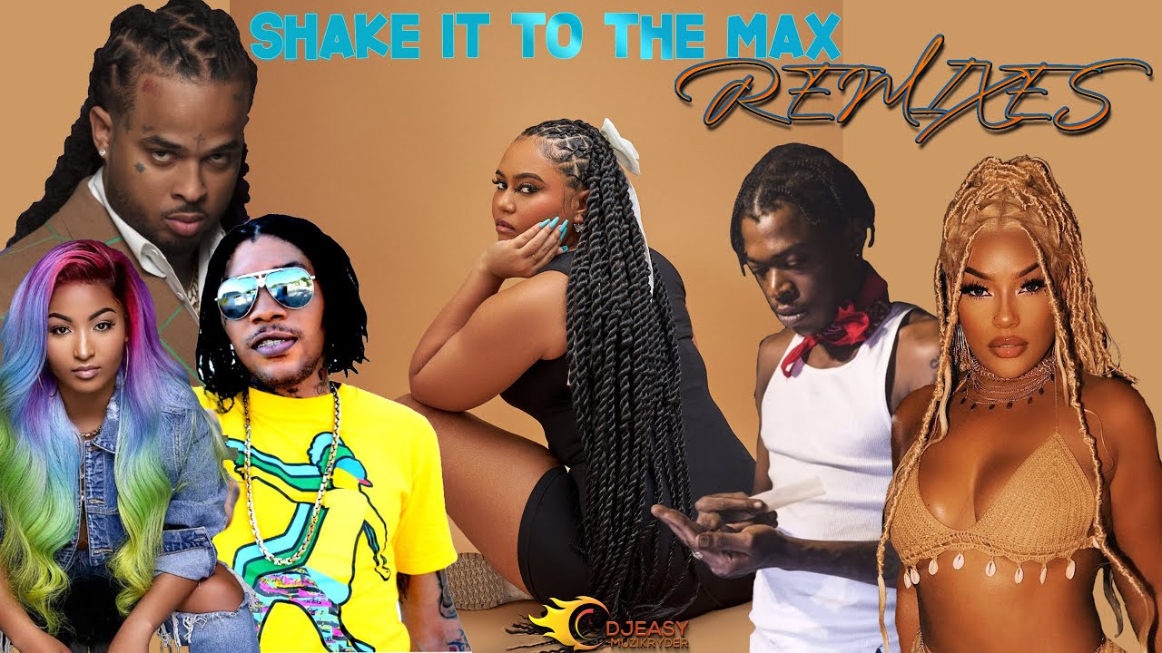 Shake It To The Max Remixes Mix Moliy,Skillibeng,Shenseea,Vybz Kartel,Kalash,Steflon Don,Ele &+