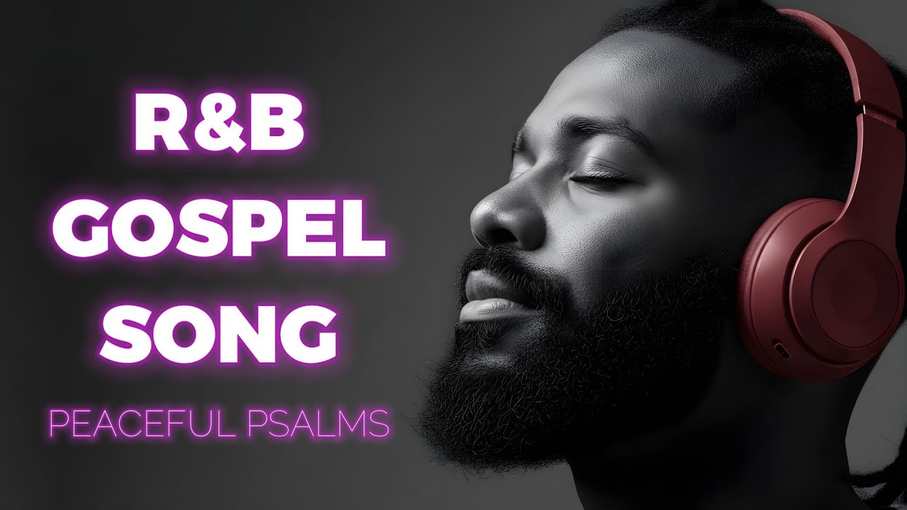 Soft Psalms R&B  Peaceful Christian Worship and Gospel Music