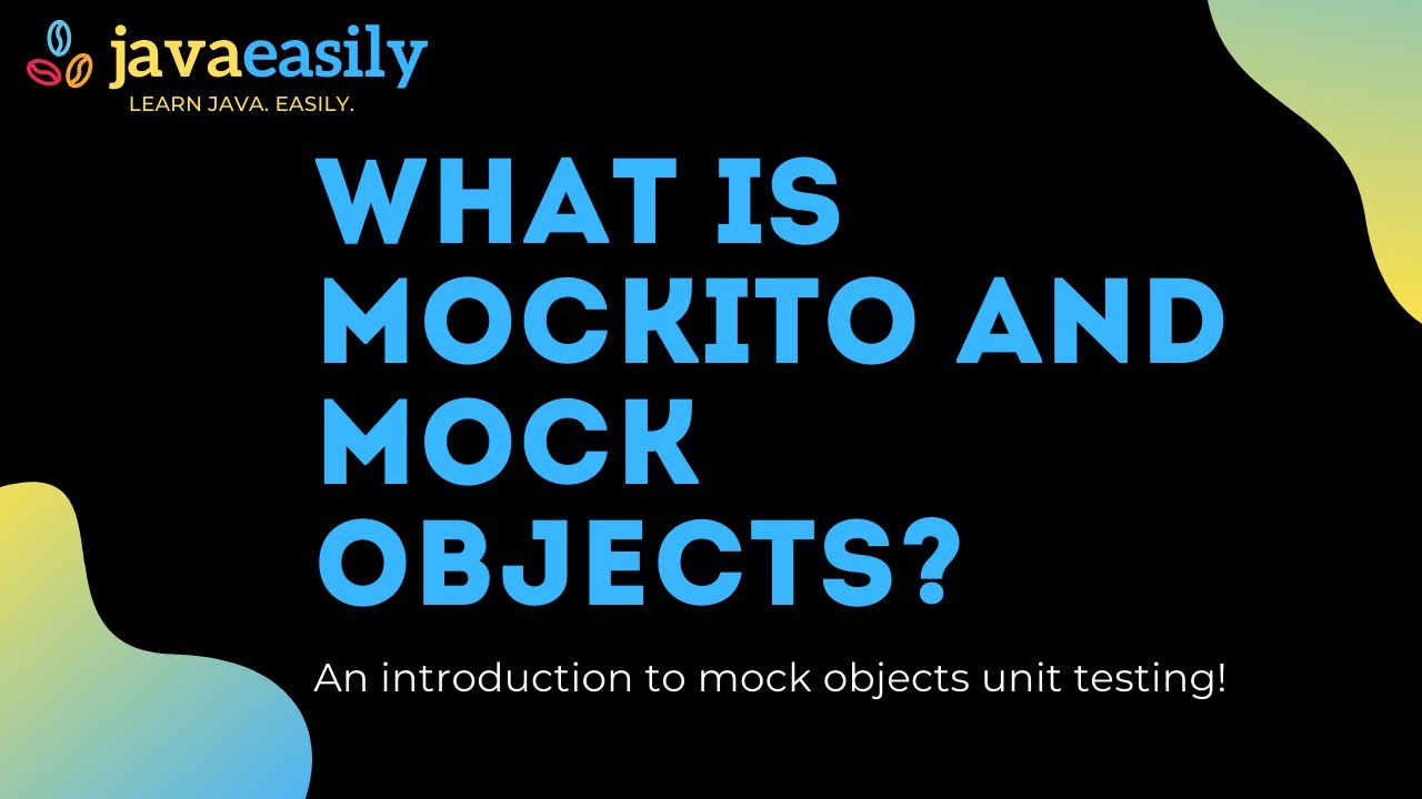 What is Mockito and what are Mock Objects?