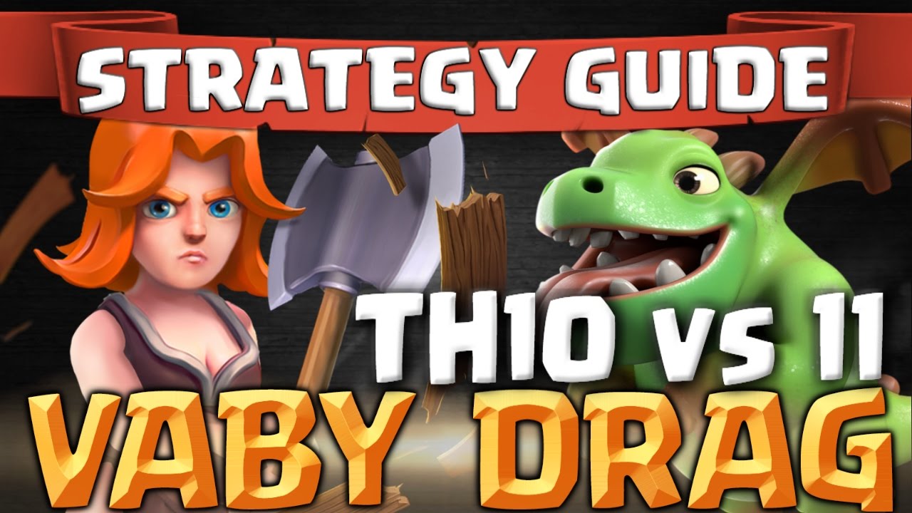How To VABY DRAG - TH10 vs TH11 Attack Strategy Guide | Clash of Clans