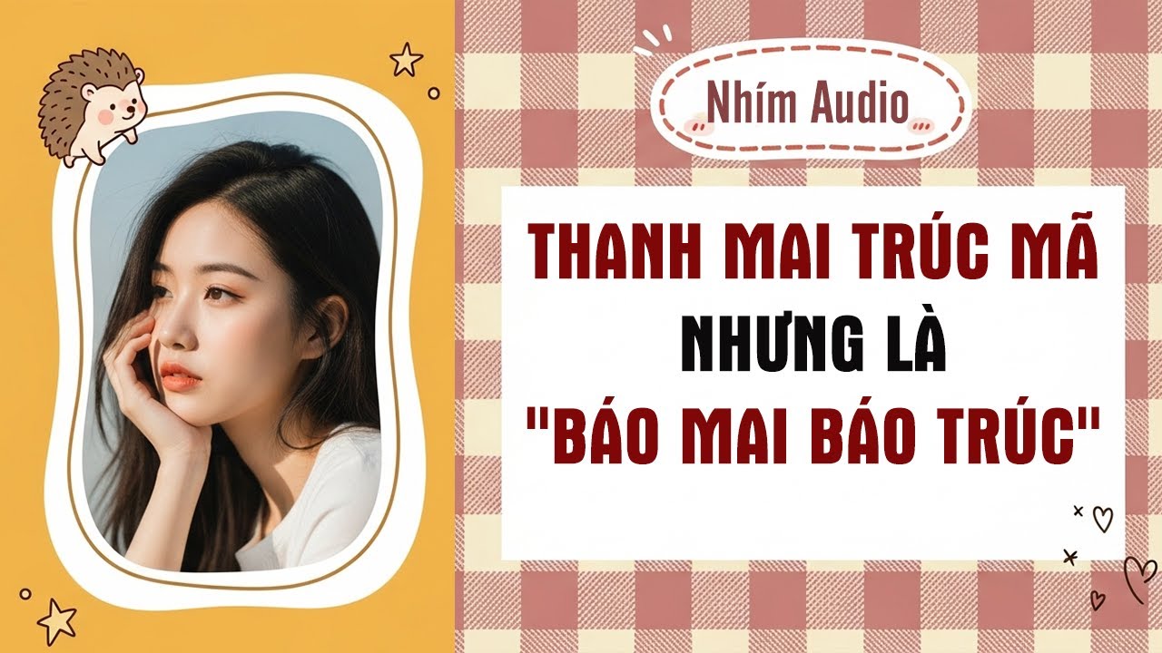 【Truyện Audio】THANH MAI TRÚC MÃ NHƯNG LÀ 