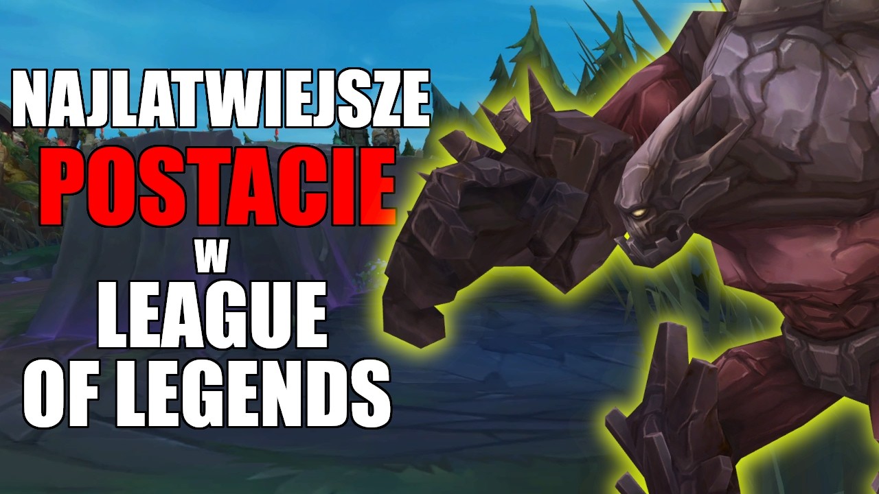 NAJŁATWIEJSZE Postacie w League of Legends