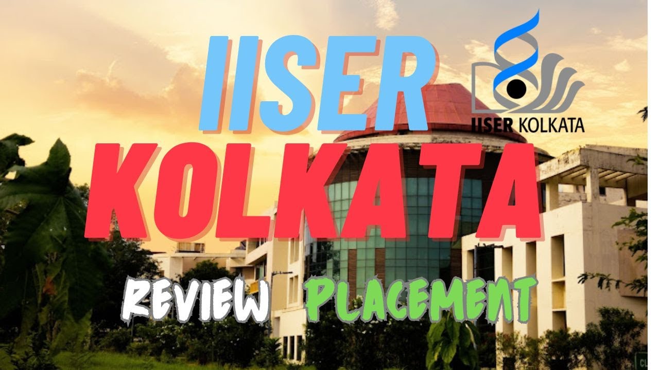 IISER Kolkata Review 2023 | IISER Kolkata Placement 2023 | #iiser #iat #iisc #niser #iit
