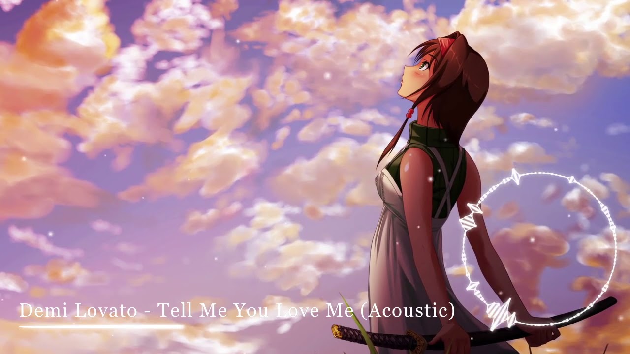 ►NIGHTCORE◀︎ Tell Me You Love Me (Acoustic) - Demi Lovato