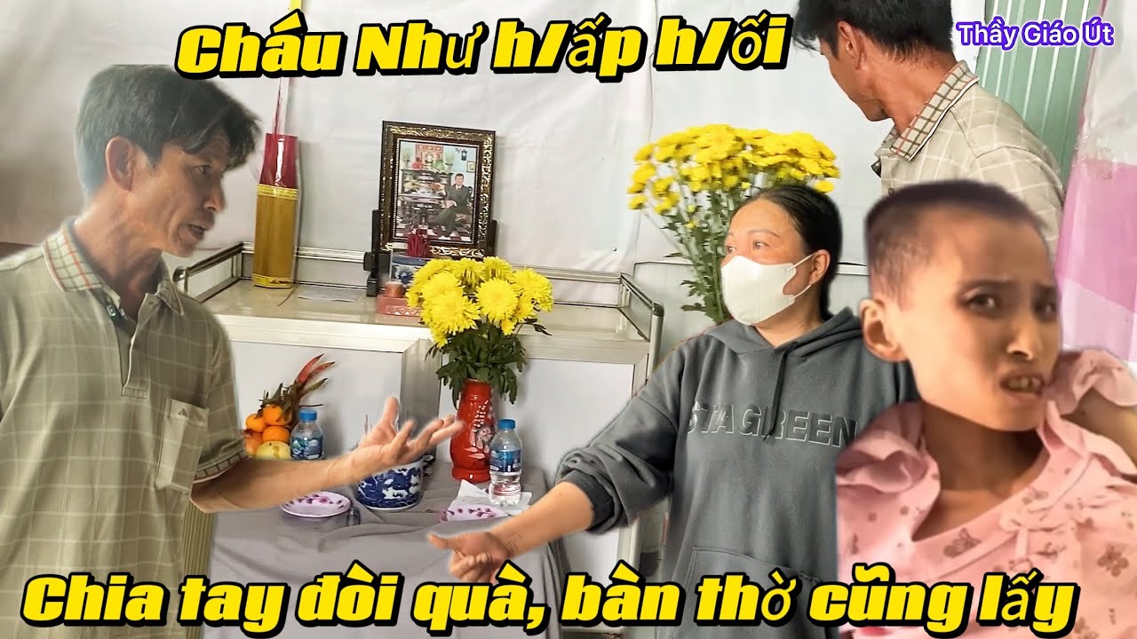 Trấn động cảnh chia tay. Bàn thờ Cha cũng lấy. Cháu Như có biết cảnh này?