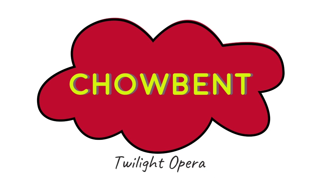 Chowbent - Twilight Opera