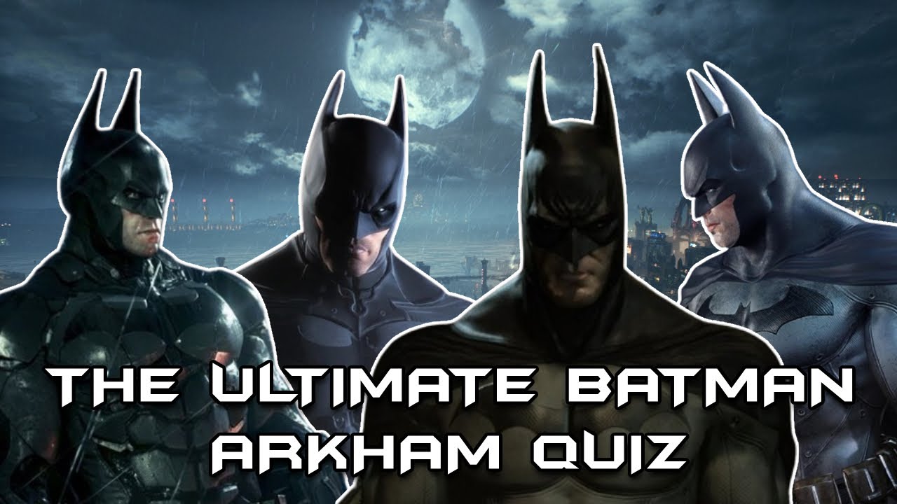 THE ULTIMATE BATMAN ARKHAM QUIZ