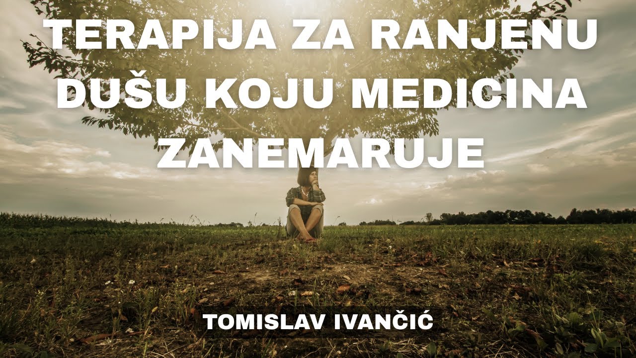 Tomislav Ivančić - Kako prepoznati i izliječiti najdublje rane naše duše