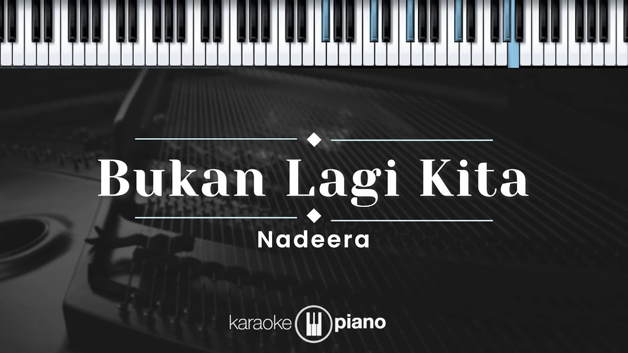 Bukan Lagi Kita - Nadeera  (KARAOKE PIANO)