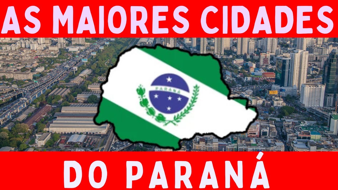 Qual é a MAIOR cidade do Paraná? Conheça as 20 maiores cidades PARANAENSES!