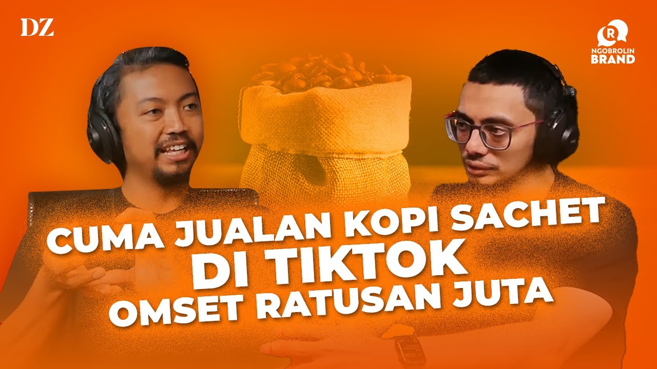 OMSET RATUSAN JUTA, CUMA JUALAN KOPI SACHET DI TIKTOK!!! Part 2 | | Podcast Ngobrolin Brand