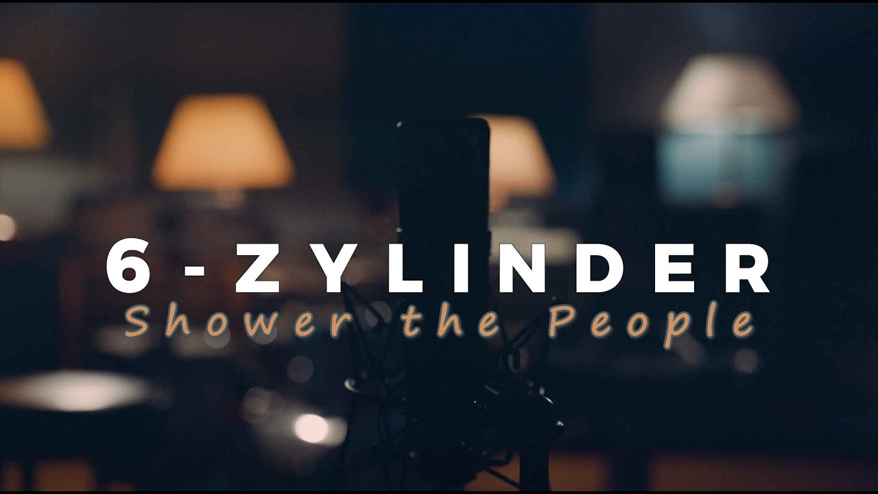 Shower the People -  6-Zylinder