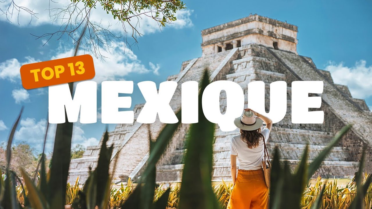 Les lieux &agrave; ne pas manquer au Mexique