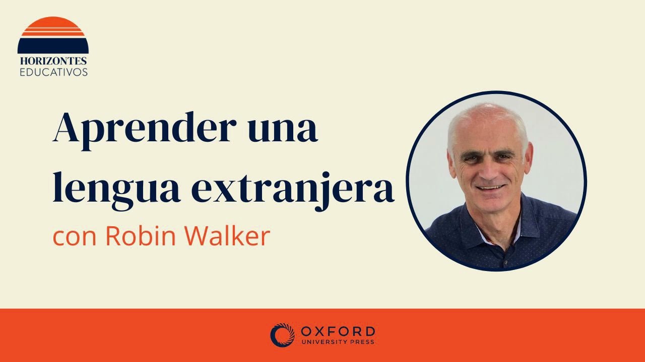 Horizontes educativos: Aprender una lengua extranjera con Robin Walker