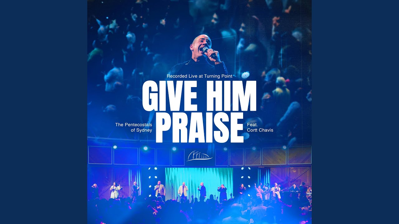 Give Him Praise (feat. Cortt Chavis) (Live)