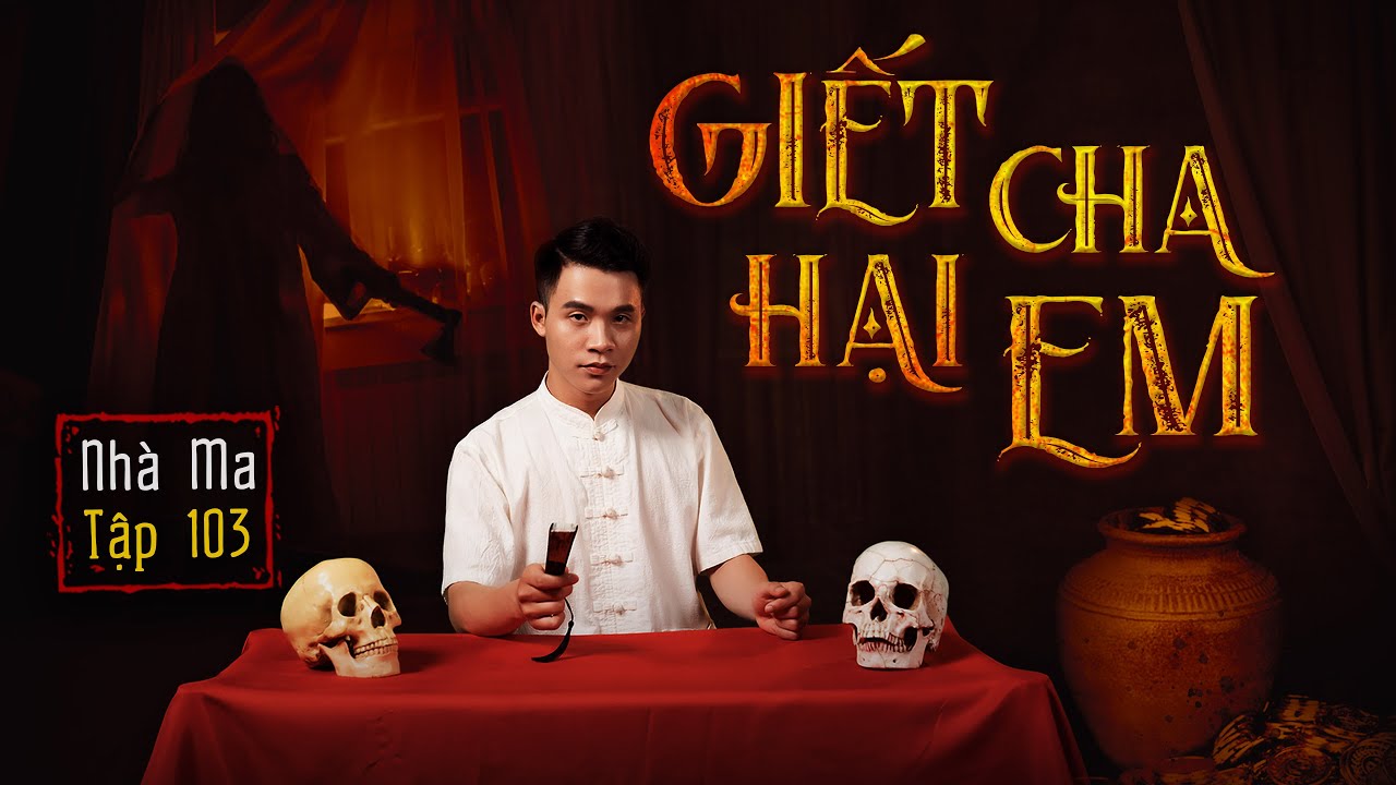 NHÀ MA TẬP 103 | BÁO CHA HẠI EM - CHUYỆN MA CÓ THẬT RÙNG RỢN - MC DUY THUẬN | FULL 4K