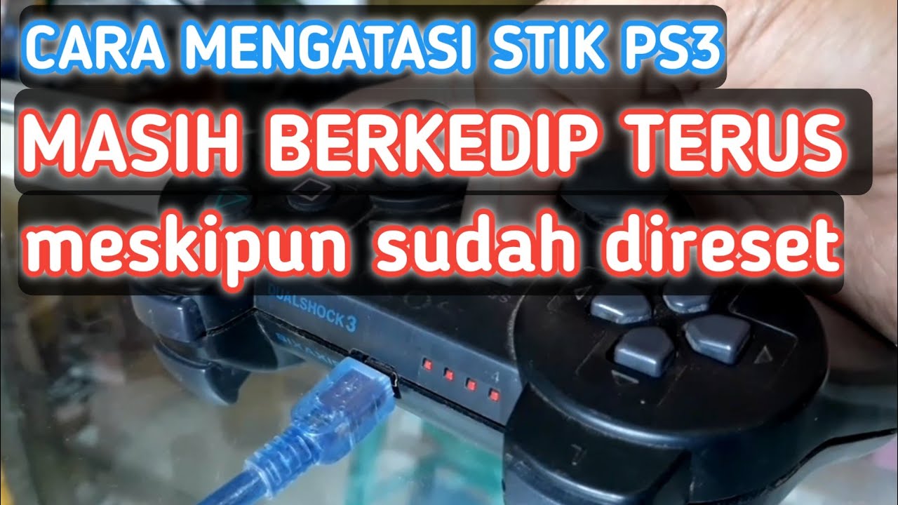 Mengatasi stik PS3 berkedip terus,meski sudah direset.