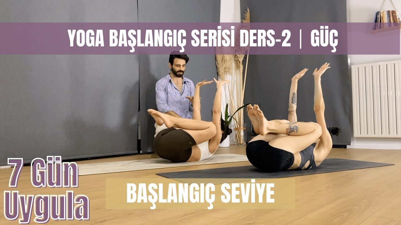 YOGA BAŞLANGIÇ SERİSİ DERS-2 ⎜GÜÇ (7 GÜN UYGULA)