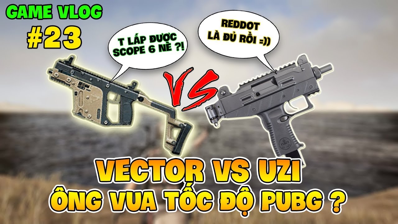 GVlog 23 | VECTOR vs UZI ĐÂU LÀ ÔNG VUA TỐC ĐỘ TRONG PUBG ?