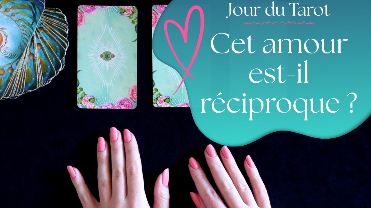 CET AMOUR EST IL RÉCIPROQUE ? - Tirage de Tarot à choix