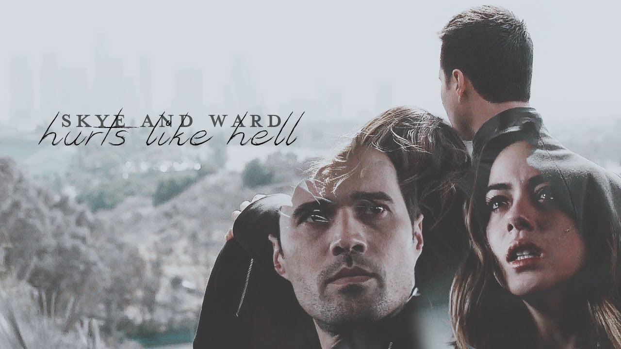 » Skye & Ward || hurts like hell