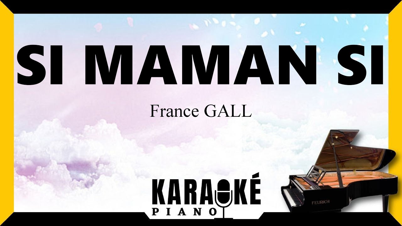 🎹 Si maman si - France GALL (Karaok&eacute; Piano Fran&ccedil;ais) #karaoke