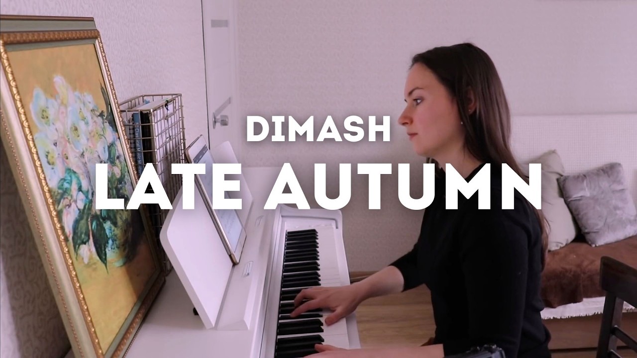 Dimash Late Autumn | Autumn strong | Piano cover by Olga Popova | Димаш Кудайберген 