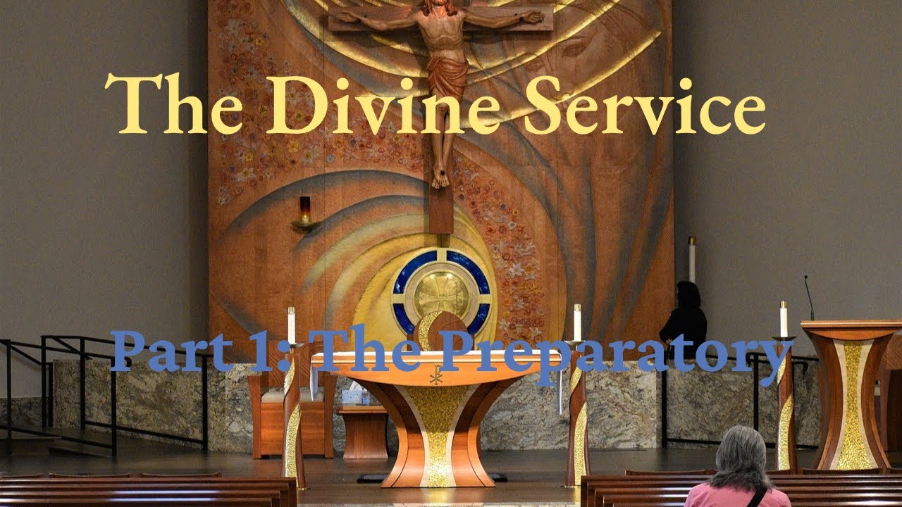The Divine Service Part 1: The Preparatory