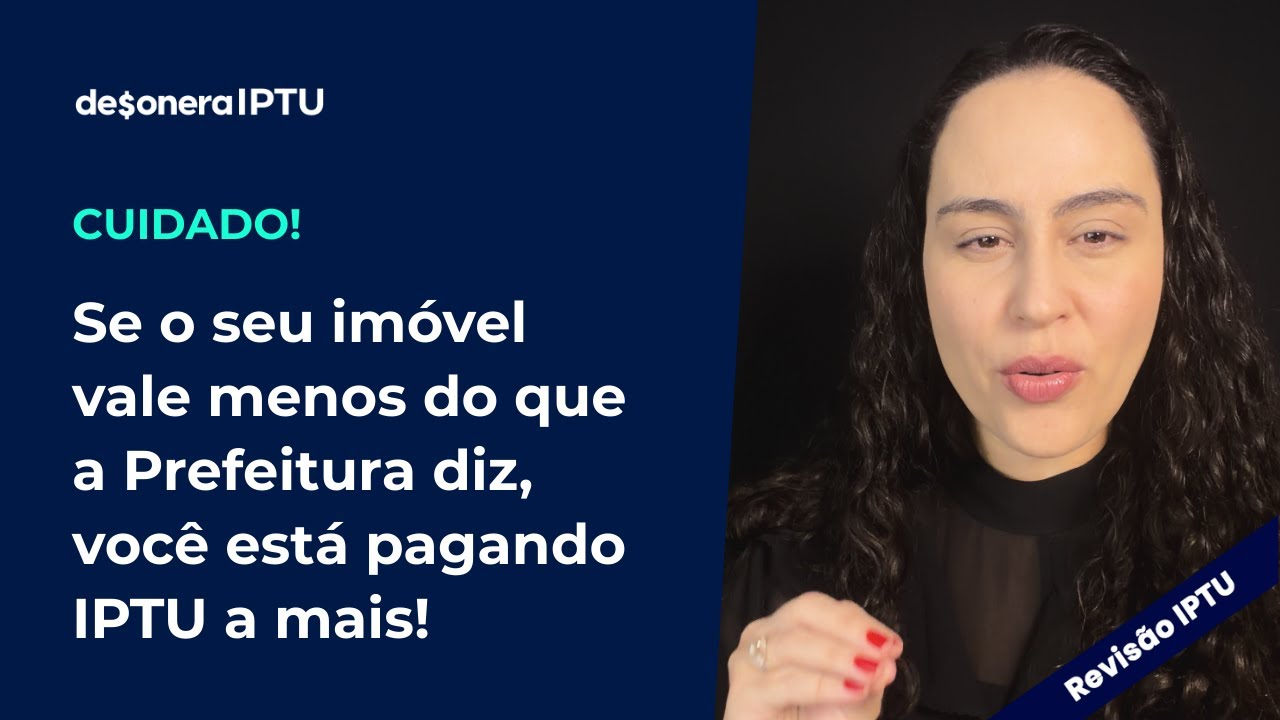 Se o seu imóvel vale menos do que a Prefeitura diz, você está pagando IPTU a mais!