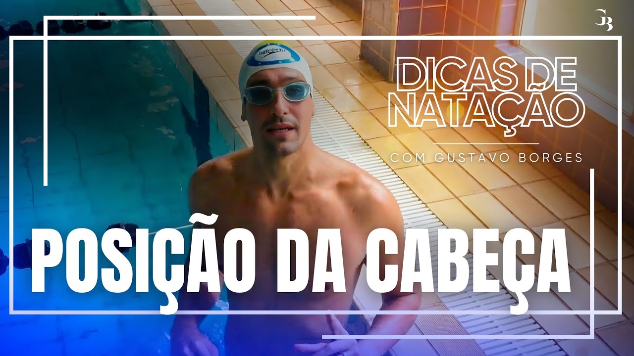 Dicas de natação - Posição da cabeça | Gustavo Borges