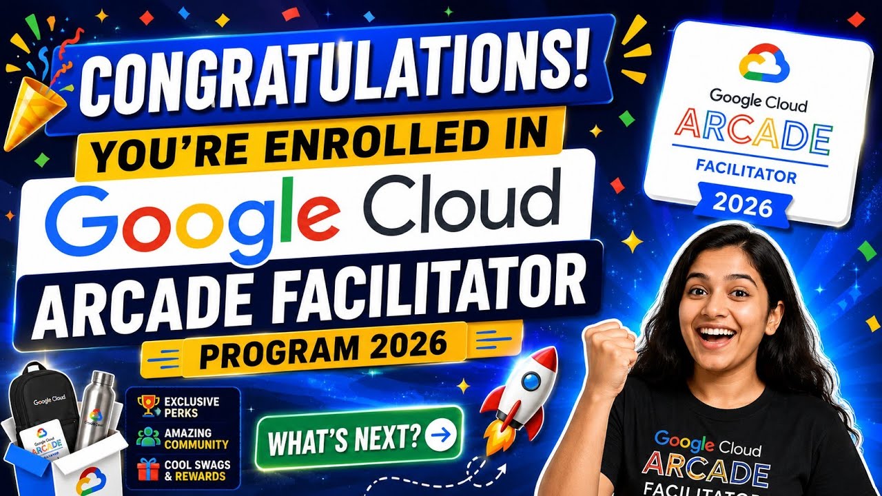 Congratulations! You're Enrolled in Google Cloud Arcade Facilitator Program 2026 | What's Next? 🚀