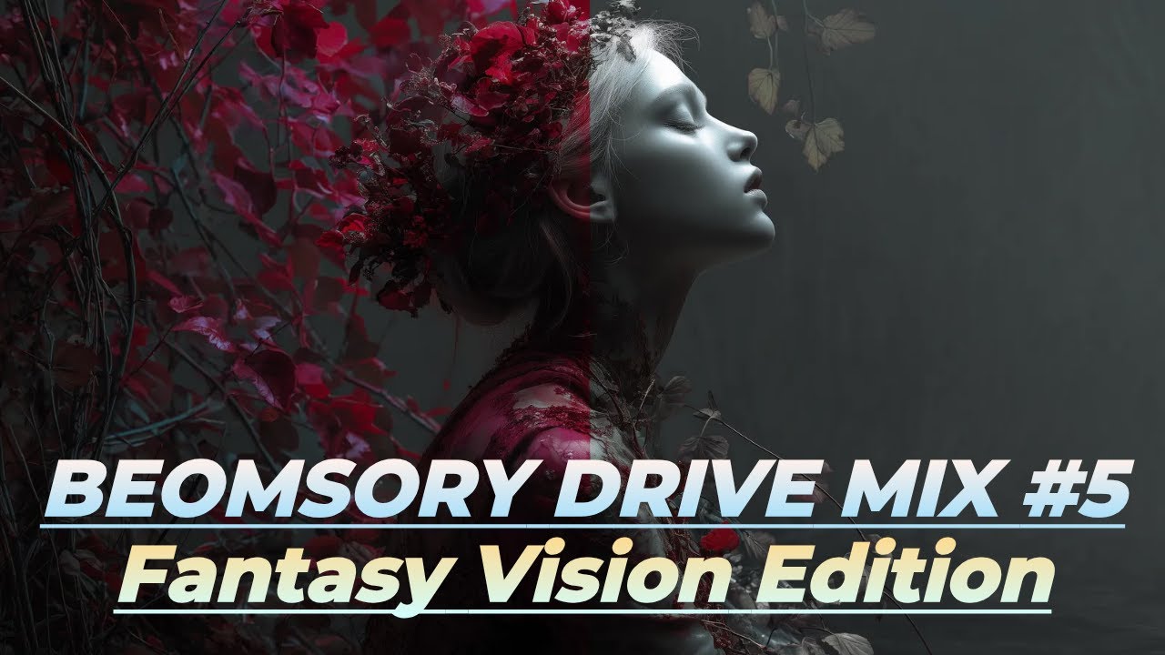 ✨ BEOMSORY DRIVE MIX #5 – Fantasy Vision Edition ✨
