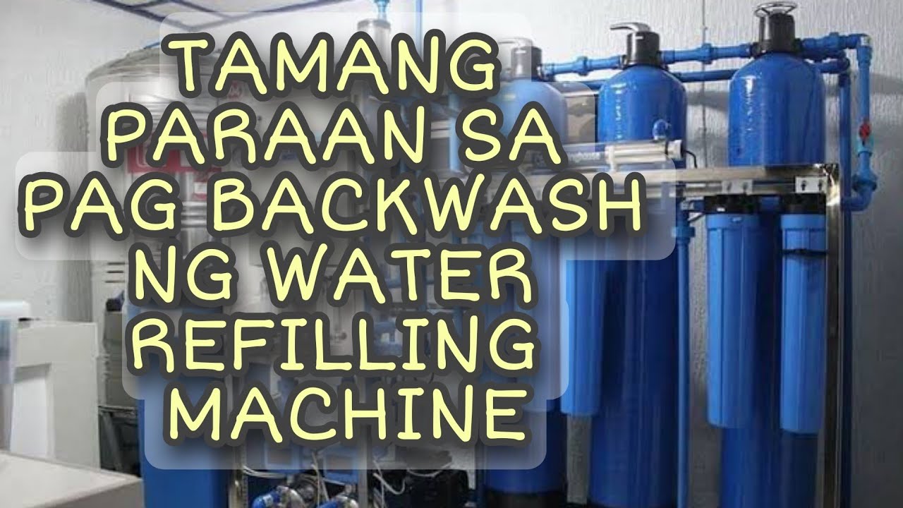 PROPER WAY TO BACKWASH A WATER REFILLING MACHINE | WATER REFILLING STATION | Bonsai Zone PH