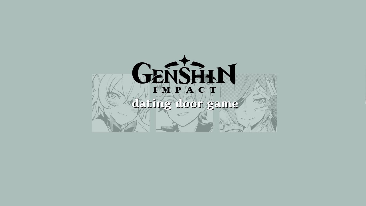 ゛✦ ࣪ # world’s best genshin dating door game