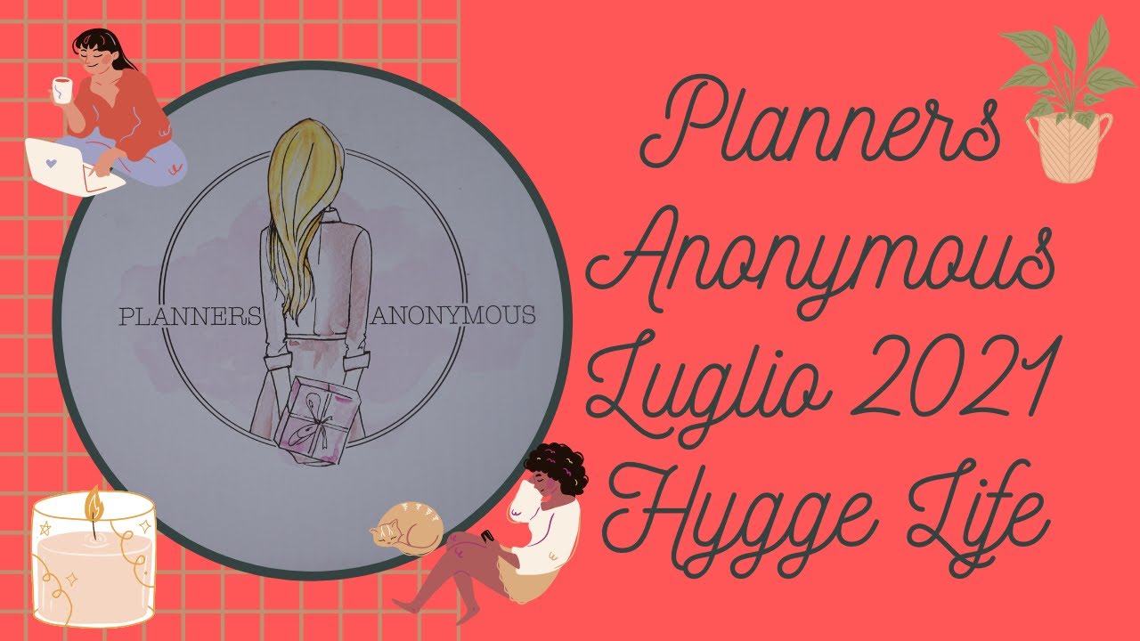 Planners Anonymous luglio 2021 | Hygge life ☕🌷