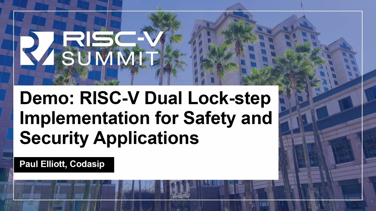 Demo: RISC-V Dual Lock-step Implementation for Safety and Security Applications - Paul Elliott