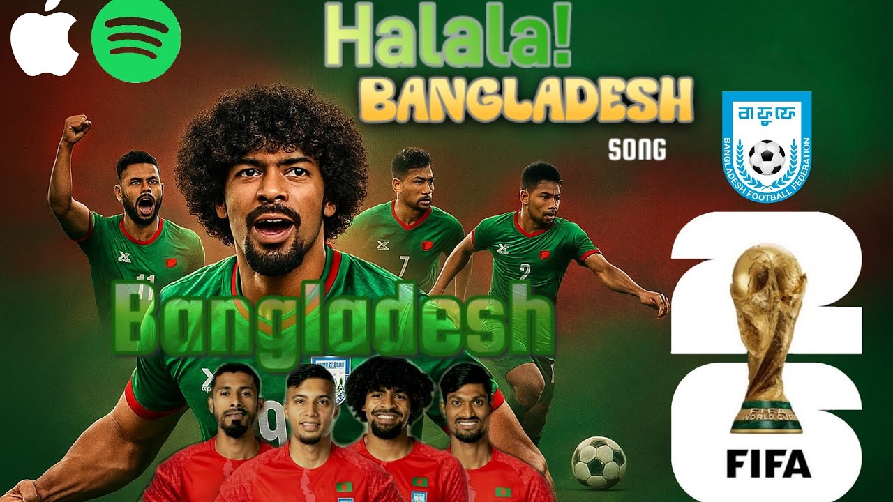Halala! BANGLADESH football theme song / FIFA WORLD CUP 2026/ #music #fifaworldcup #songmelody #love