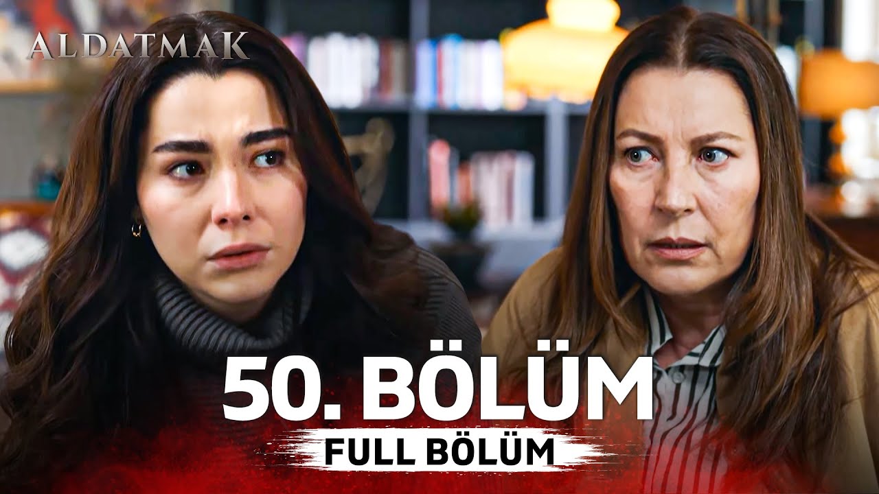Aldatmak 50. Bölüm