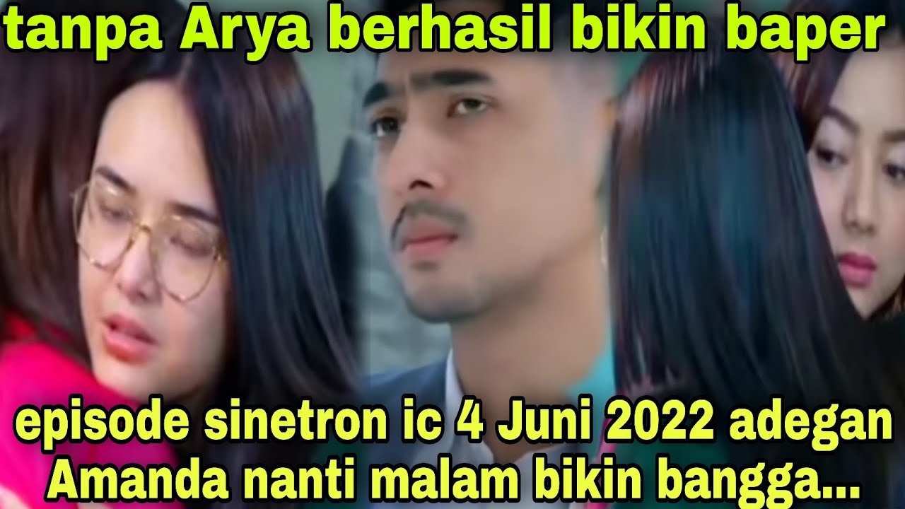 EPISODE SINETRON IC 4JUNI2022 ADEGAN AMANDA MALAM INI BENER BENER BIKIN BANGGA...