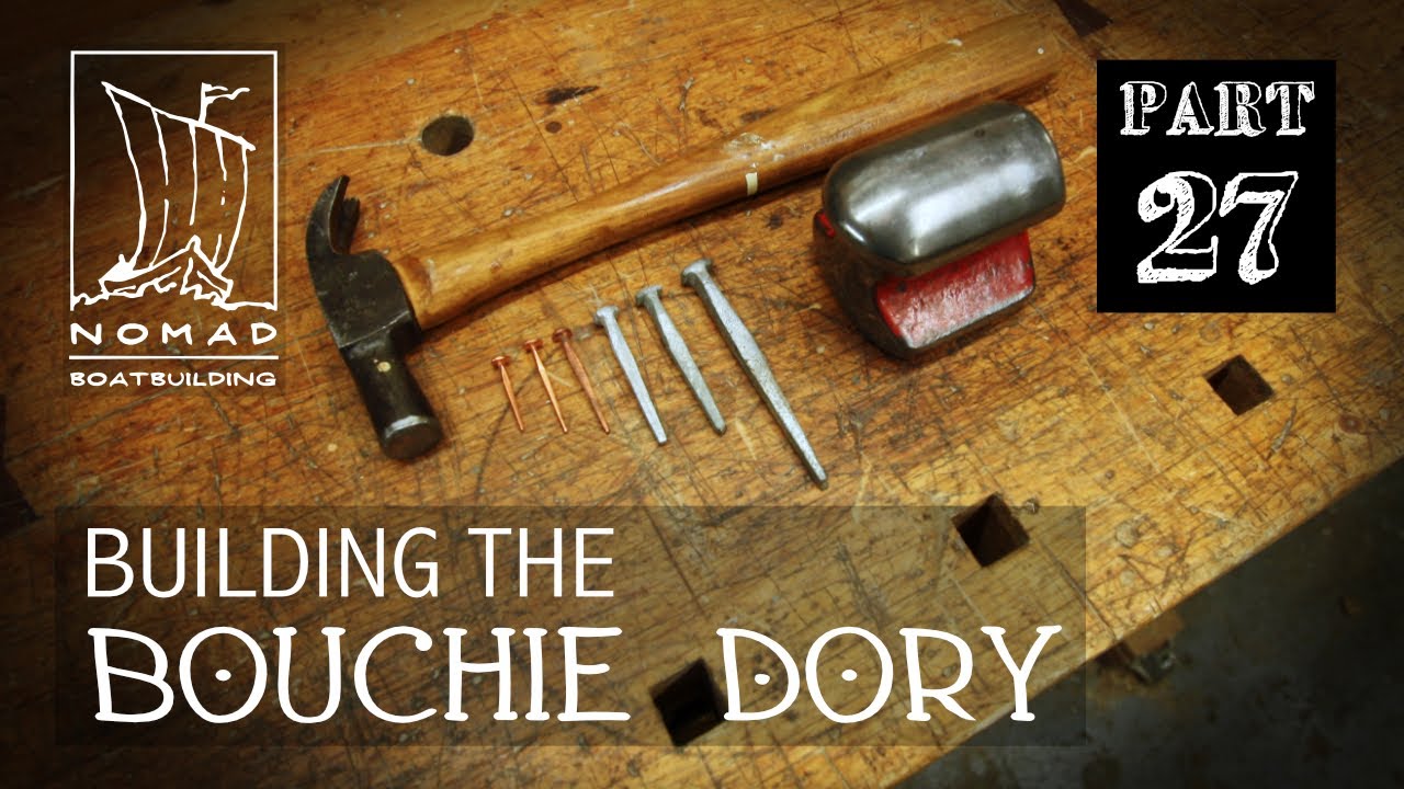 Building the Bouchie Dory - Part 27 - Clenching nailing the planking