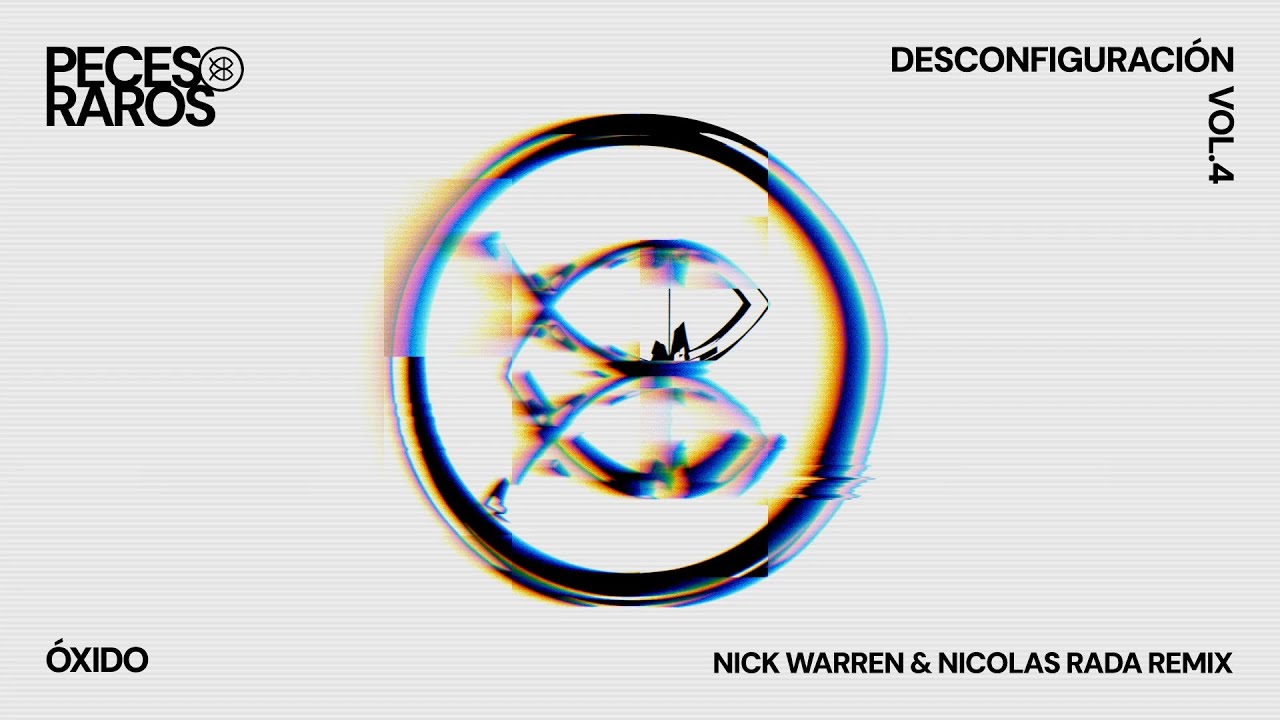 Peces Raros | &Oacute;xido (Nick Warren & Nicolas Rada Remix)