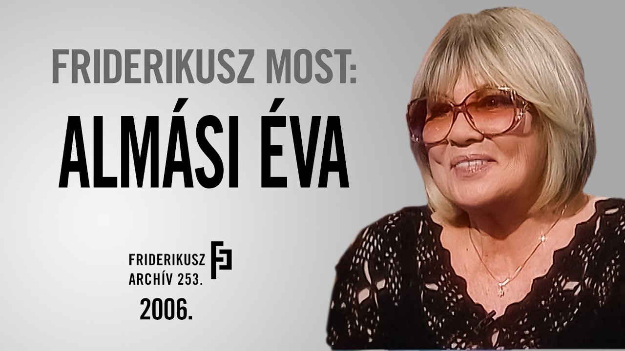 FRIDERIKUSZ MOST:  Interjú Almási Éva színművésszel, 2006. /// Friderikusz Archív 253.