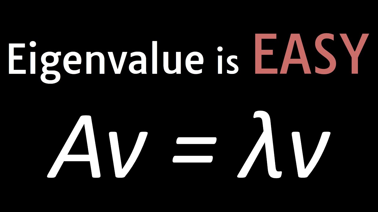 Give me 25 min, I will make Eigenvalue click forever