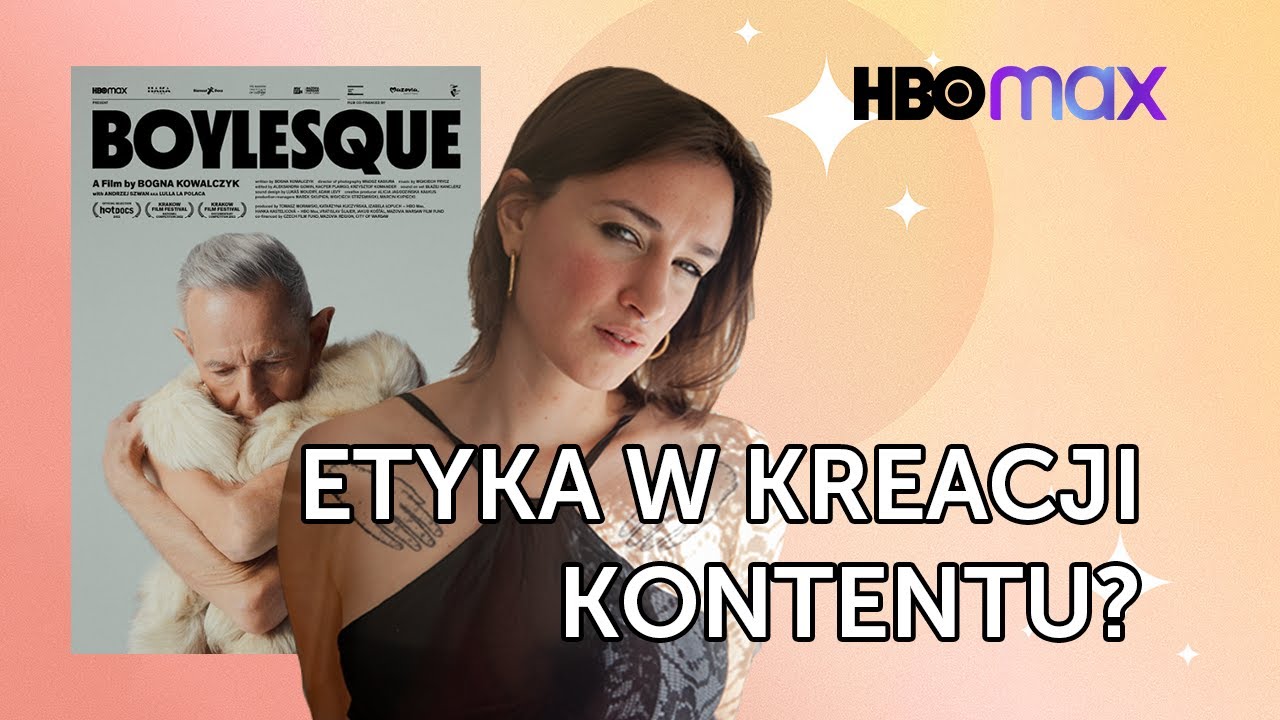 ETYKA W KREACJI KONTENTU? Odpowiada Bogna Kowalczyk reżyserka filmu BOYLESQUE o Lulla La Polaca