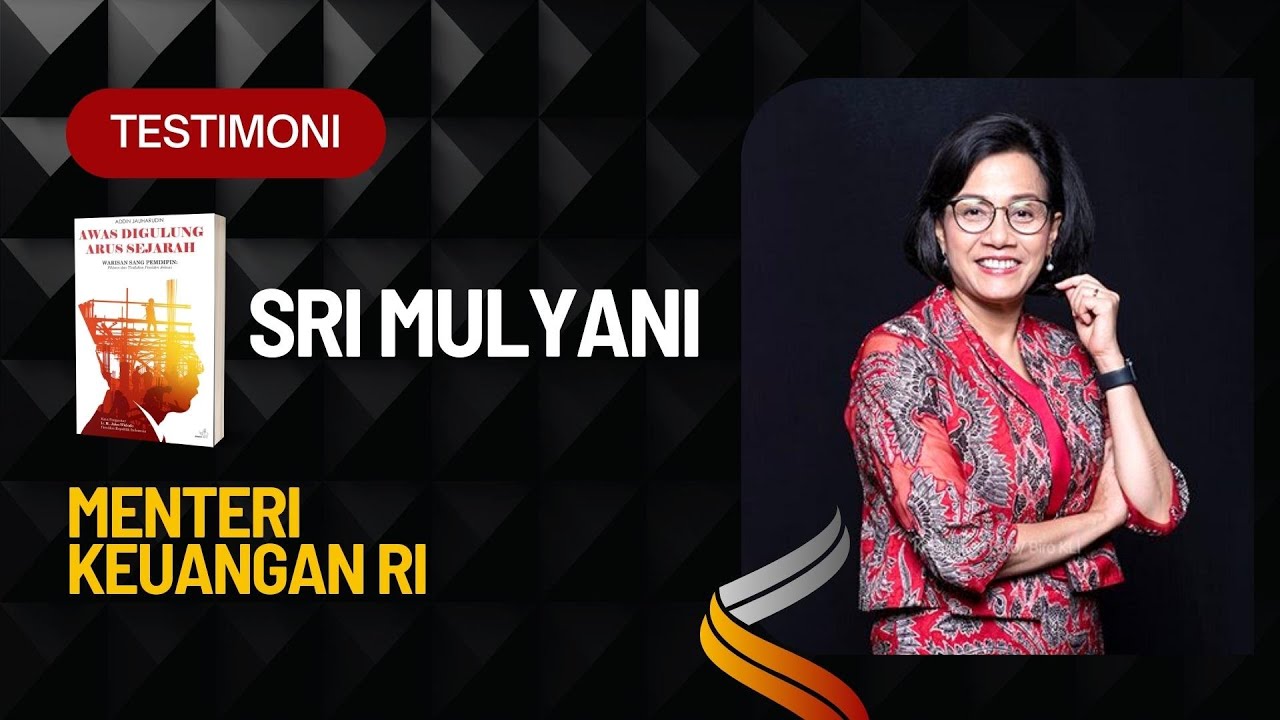 Testimoni Sri Mulyani Indrawati, S.E., M.Sc., Ph.D. (Menteri Keuangan RI)