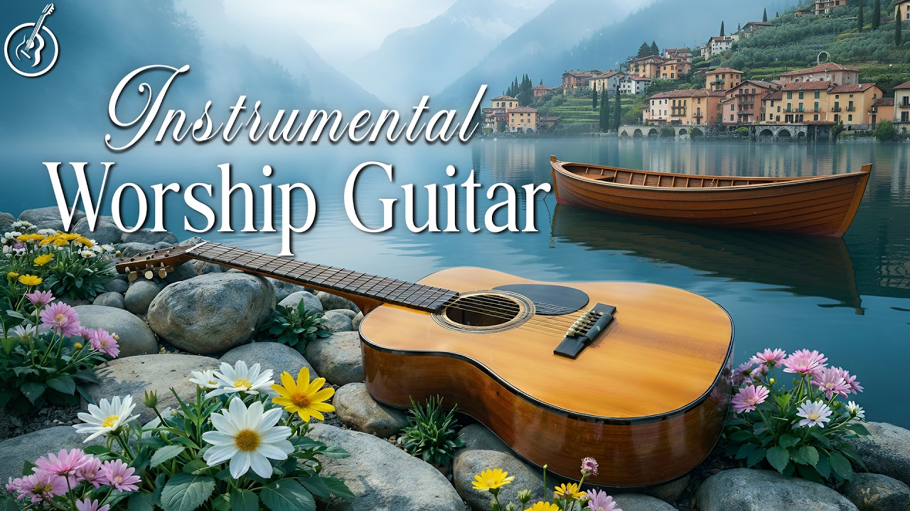 Instrumental Acoustic Woship :  3 Hour Worship Guitar Playlist for Peaceful and Relaxing