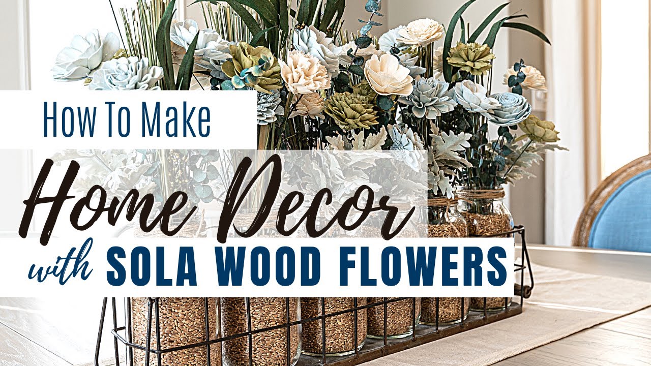 Sola Wood Flower Arrangement Tutorial | Home Decor | Table Centerpiece | Nantucket Bouquet Kit