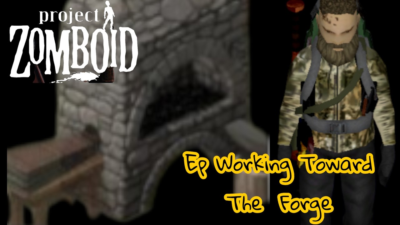 Project Zombiod ep 18 Working Toward The Forge
